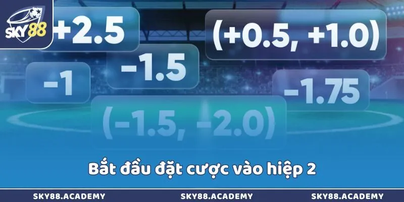 Bắt đầu đặt cược vào hiệp 2