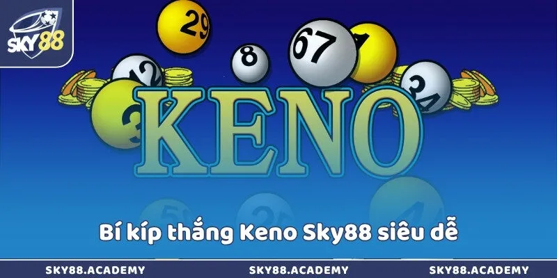 Bí kíp thắng Keno Sky88 siêu dễ