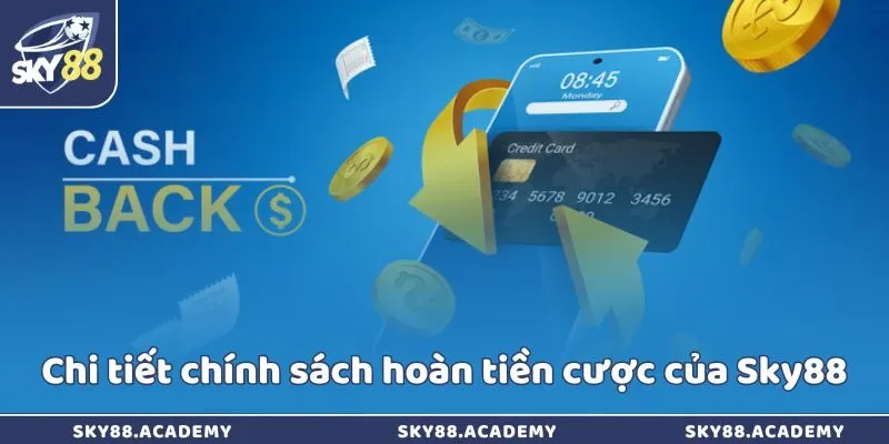 Chi tiết chính sách hoàn tiền cược của Sky88