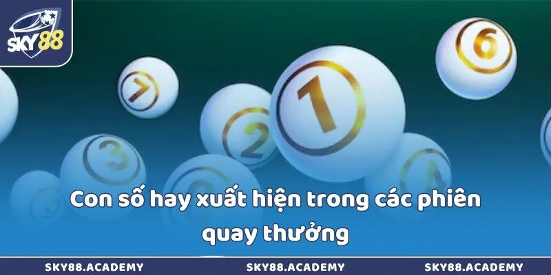 Con số hay xuất hiện trong các phiên quay thưởng
