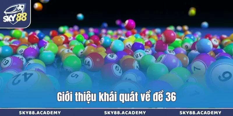 Giới thiệu khái quát về đề 36