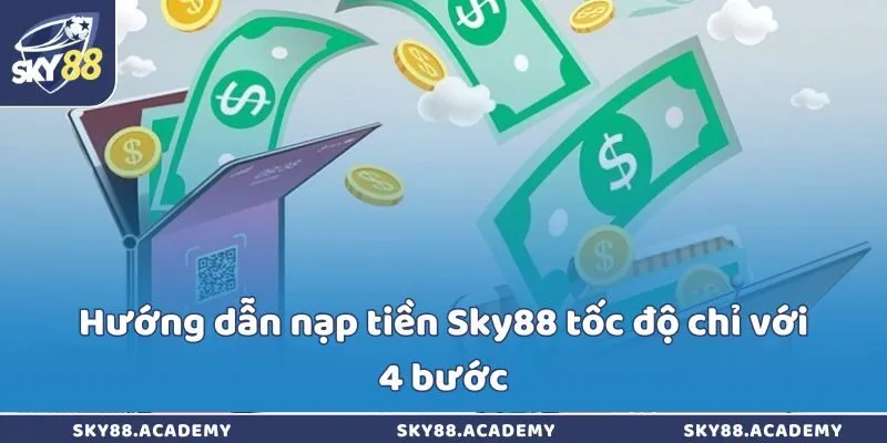 Hướng dẫn nạp tiền Sky88 tốc độ chỉ với 4 bước