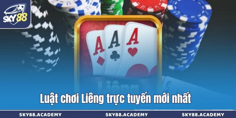 Luật chơi Liêng trực tuyến mới nhất  