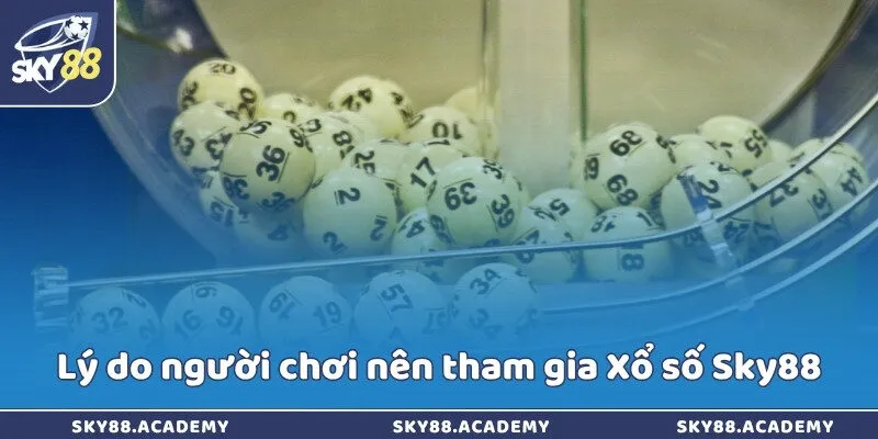 Lý do người chơi nên tham gia Xổ số Sky88