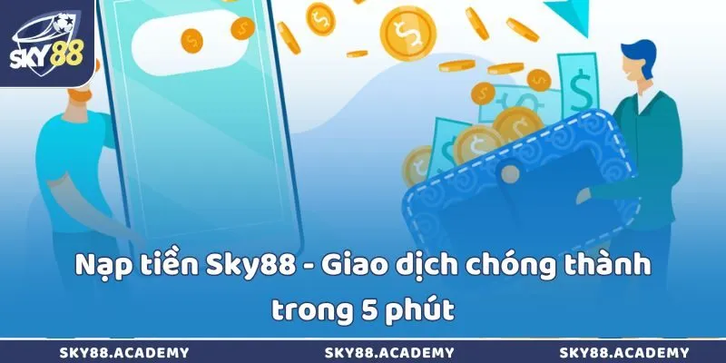 Nạp tiền Sky88 - Giao dịch chóng thành trong 5 phút