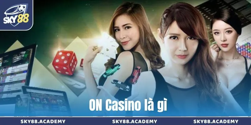 ON Live Casino là gì